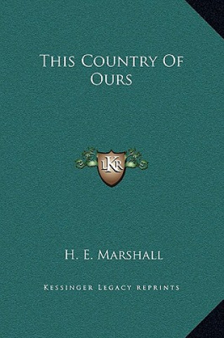 Kniha This Country Of Ours H. E. Marshall