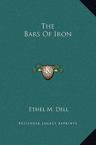 Kniha The Bars Of Iron Ethel M. Dell