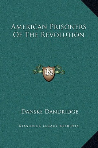 Carte American Prisoners Of The Revolution Danske Dandridge