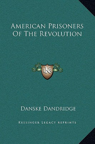 Knjiga American Prisoners Of The Revolution Danske Dandridge