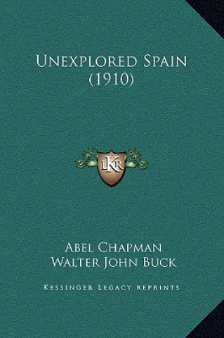 Buch Unexplored Spain (1910) Abel Chapman