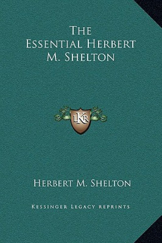 Könyv The Essential Herbert M. Shelton Herbert M. Shelton
