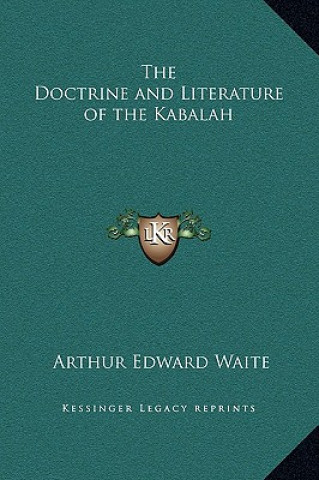Könyv The Doctrine and Literature of the Kabalah Arthur Edward Waite