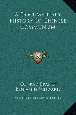 Livre A Documentary History Of Chinese Communism Conrad Brandt