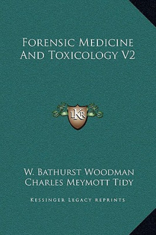 Carte Forensic Medicine And Toxicology V2 W. Bathurst Woodman