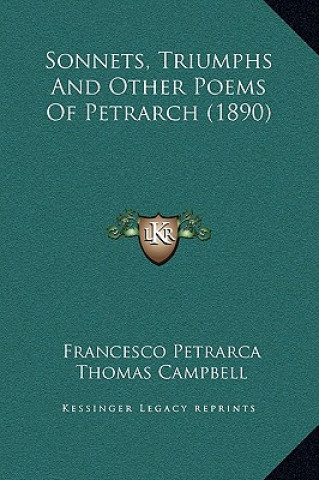 Kniha Sonnets, Triumphs And Other Poems Of Petrarch (1890) Francesco Petrarca