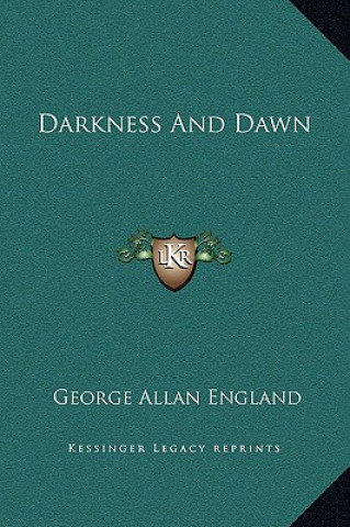 Carte Darkness And Dawn George Allan England