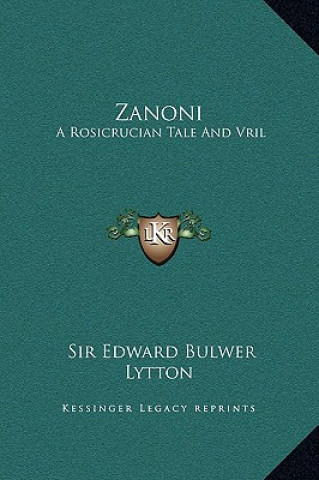 Carte Zanoni: A Rosicrucian Tale And Vril: The Power Of The Coming Race Edward Bulwer Lytton