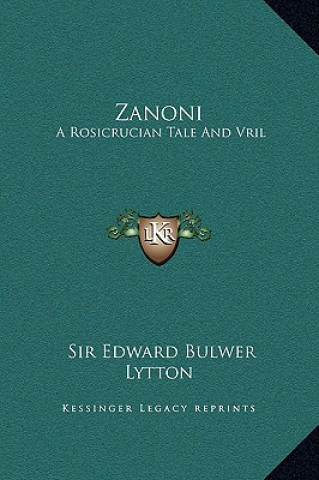 Książka Zanoni: A Rosicrucian Tale And Vril: The Power Of The Coming Race Edward Bulwer Lytton