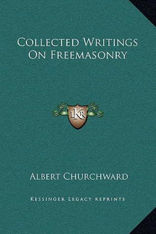 Libro Collected Writings On Freemasonry Albert Churchward