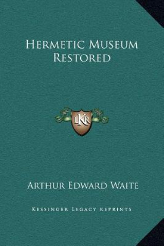 Könyv Hermetic Museum Restored Arthur Edward Waite