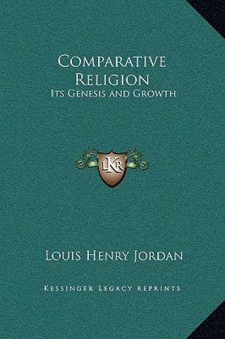 Kniha Comparative Religion: Its Genesis and Growth Louis Henry Jordan