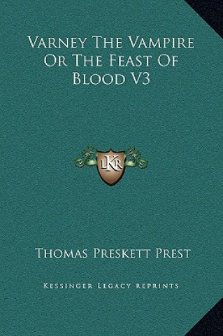 Kniha Varney The Vampire Or The Feast Of Blood V3 Thomas Preskett Prest