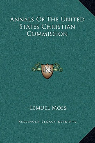 Kniha Annals Of The United States Christian Commission Lemuel Moss