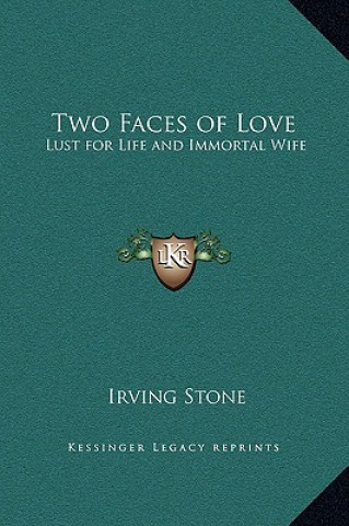 Kniha Two Faces of Love: Lust for Life and Immortal Wife Irving Stone