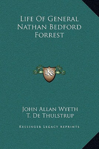 Buch Life Of General Nathan Bedford Forrest John Allan Wyeth