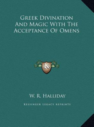 Kniha Greek Divination And Magic With The Acceptance Of Omens W. R. Halliday