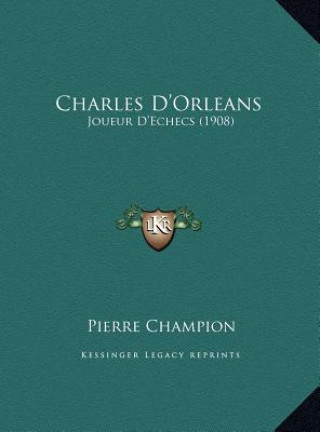 Buch Charles D'Orleans: Joueur D'Echecs (1908) Pierre Champion