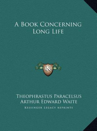 Carte A Book Concerning Long Life Theophrastus Paracelsus