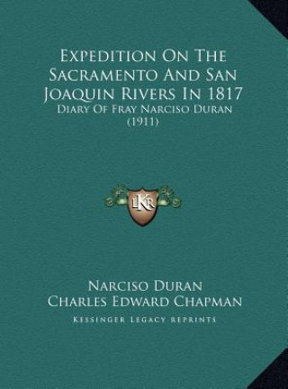 Książka Expedition On The Sacramento And San Joaquin Rivers In 1817: Diary Of Fray Narciso Duran (1911) Narciso Duran