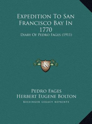 Kniha Expedition To San Francisco Bay In 1770: Diary Of Pedro Fages (1911) Pedro Fages