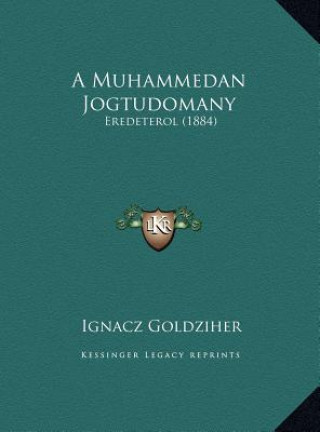 Kniha A Muhammedan Jogtudomany: Eredeterol (1884) Ignacz Goldziher