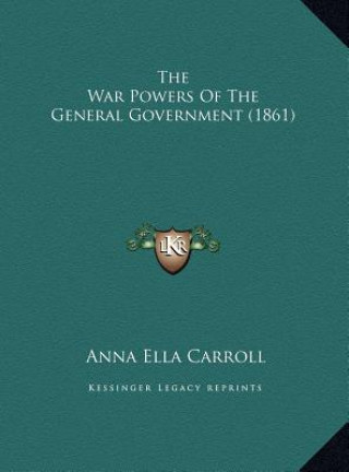 Book The War Powers Of The General Government (1861) Anna Ella Carroll