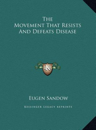 Knjiga The Movement That Resists And Defeats Disease Eugen Sandow