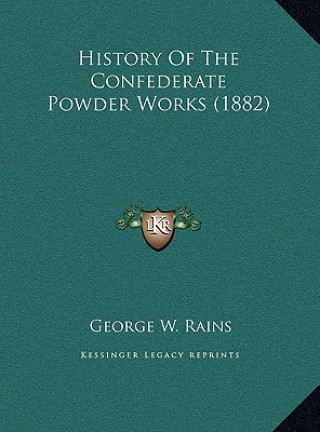 Book History Of The Confederate Powder Works (1882) George Washington Rains