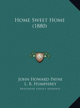 Kniha Home Sweet Home (1880) John Howard Payne