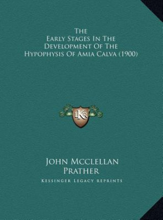 Libro The Early Stages In The Development Of The Hypophysis Of Amia Calva (1900) John McClellan Prather