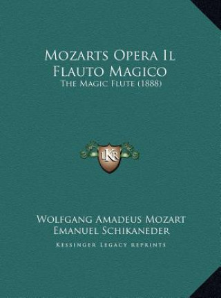 Kniha Mozarts Opera Il Flauto Magico: The Magic Flute (1888) Wolfgang Amadeus Mozart