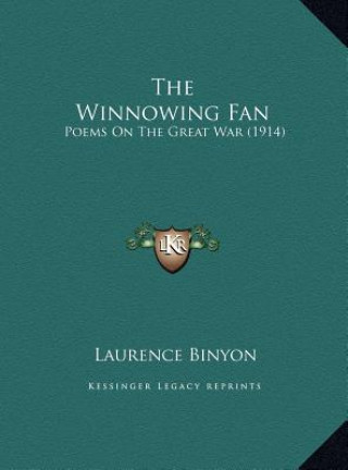 Carte The Winnowing Fan: Poems On The Great War (1914) Laurence Binyon