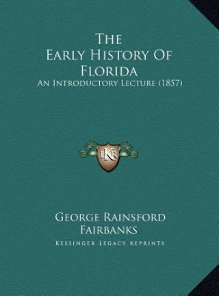 Boek The Early History Of Florida: An Introductory Lecture (1857) George Rainsford Fairbanks