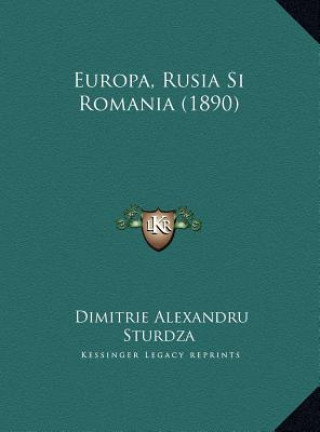 Kniha Europa, Rusia Si Romania (1890) Dimitrie Alexandru Sturdza