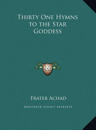 Kniha Thirty One Hymns to the Star Goddess Frater Achad