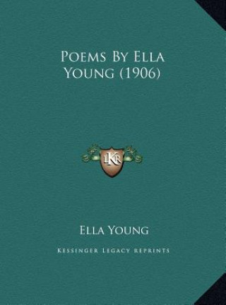 Könyv Poems By Ella Young (1906) Ella Young