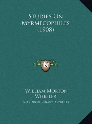 Kniha Studies On Myrmecophiles (1908) William Morton Wheeler