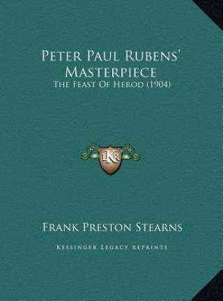 Buch Peter Paul Rubens' Masterpiece: The Feast Of Herod (1904) Frank Preston Stearns