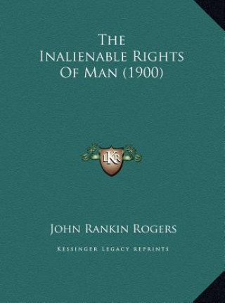 Boek The Inalienable Rights Of Man (1900) John Rankin Rogers