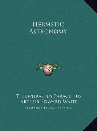 Könyv Hermetic Astronomy Theophrastus Paracelsus