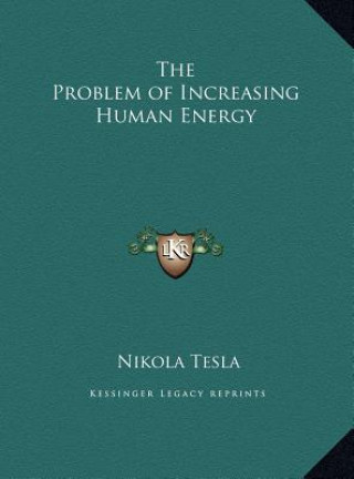 Kniha The Problem of Increasing Human Energy Nikola Tesla