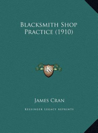 Buch Blacksmith Shop Practice (1910) James Cran