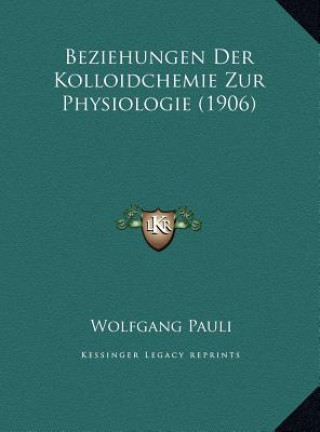 Kniha Beziehungen Der Kolloidchemie Zur Physiologie (1906) Wolfgang Pauli