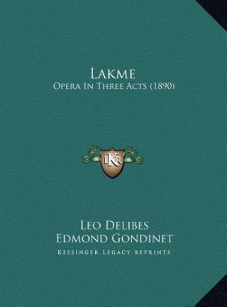 Kniha Lakme: Opera In Three Acts (1890) Leo Delibes