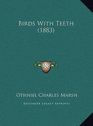 Kniha Birds With Teeth (1883) Othniel Charles Marsh