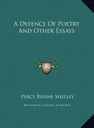 Carte A Defence Of Poetry And Other Essays Percy Bysshe Shelley