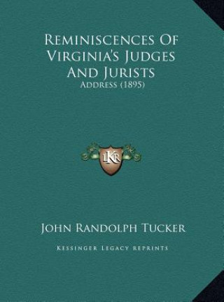 Книга Reminiscences Of Virginia's Judges And Jurists: Address (1895) John Randolph Tucker