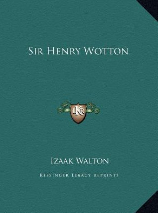 Kniha Sir Henry Wotton Izaak Walton