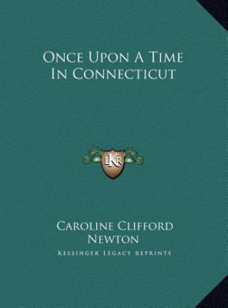 Kniha Once Upon a Time in Connecticut Caroline Clifford Newton